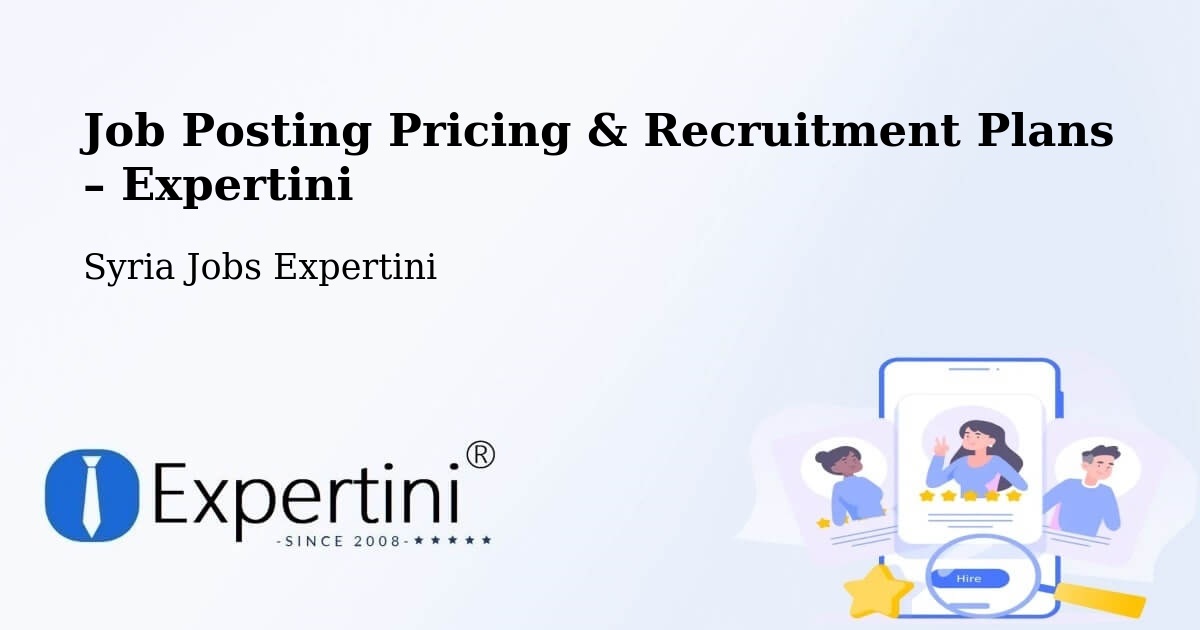 Job Posting Pricing & Recruitment Plans – Mūrak - Mūrak, Syria Jobs Expertini